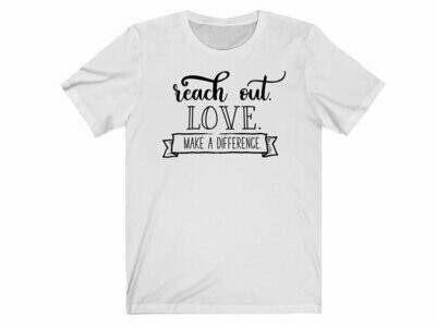 Reach Out, Love, Make a Difference T-Shirt