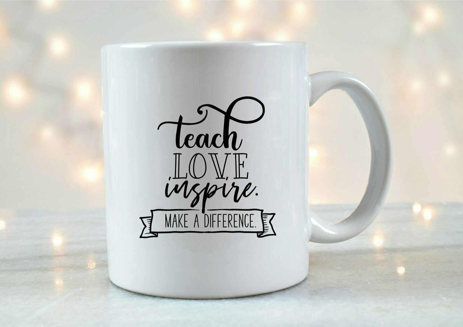 Teach, Love, Inspire, Make a Difference Mug