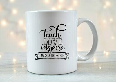 Teach, Love, Inspire, Make a Difference Mug