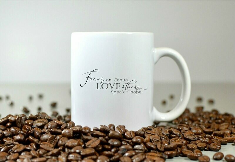 Focus on Jesus, Love Others, Speak Hope Mug