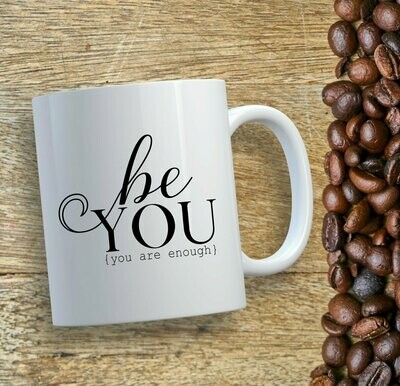 Be You, You Are Enough Mug