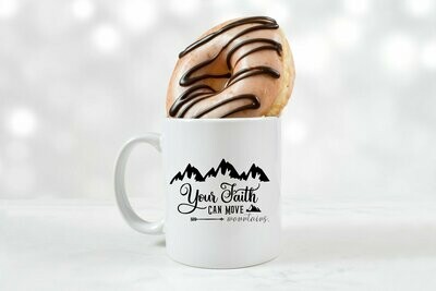 Your Faith Can Move Mountains Mug