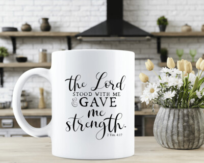 The Lord Stood with Me & Gave Me Strength Mug