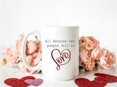 All Because Two People Fell in Love Mug