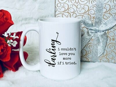 Darling I Couldn't Love You More If I Tried Mug