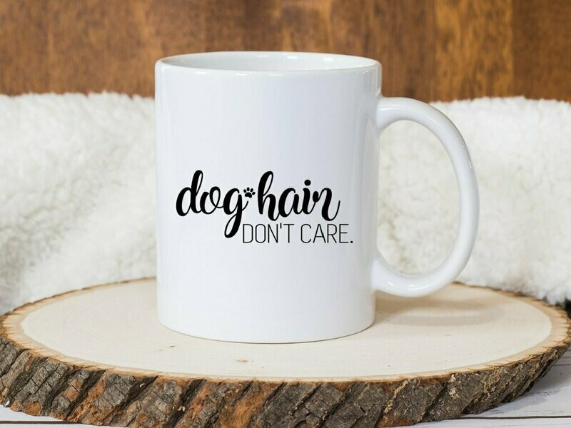Dog Hair Don't Care Mug
