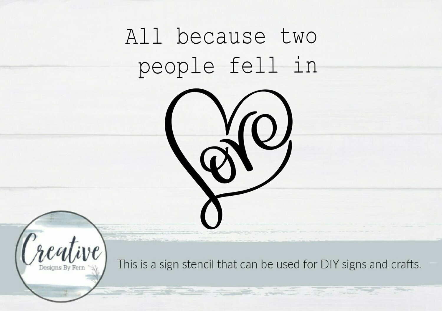 All Because Two People Fell In Love Sign Stencil