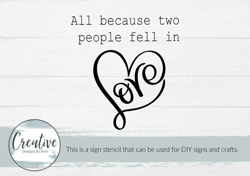 All Because Two People Fell In Love Sign Stencil