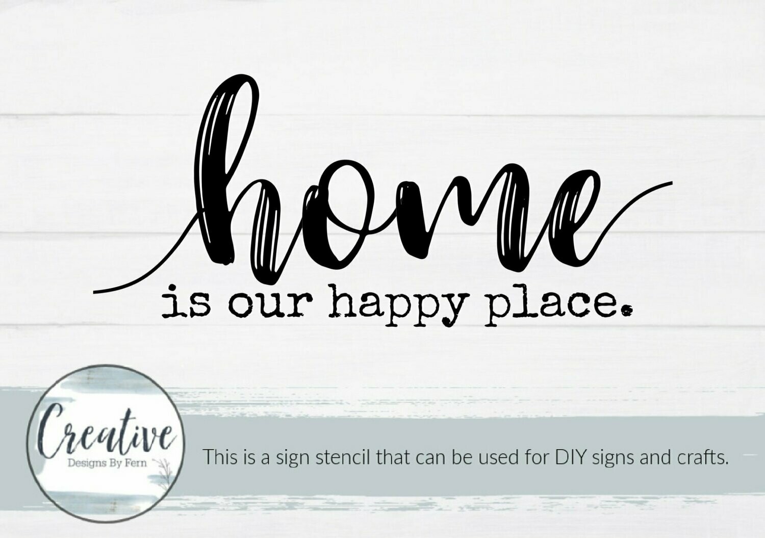 Home Is Our Happy Place Sign Stencil, Stencil or Decal: Sign Stencil, Size: 6" x 14"