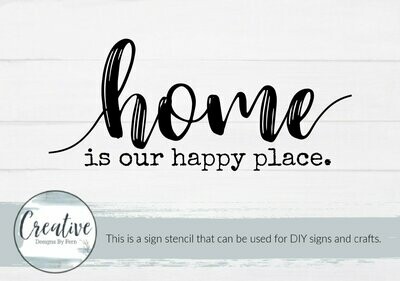 Home Is Our Happy Place Sign Stencil