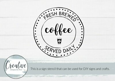 Fresh Brewed Coffee Served Daily Sign Stencil