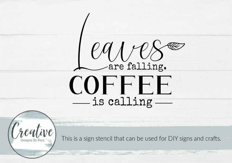 Leaves Are Falling Coffee Is Calling Sign Stencil
