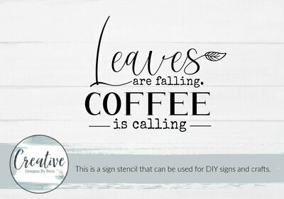 Leaves Are Falling Coffee Is Calling Sign Stencil