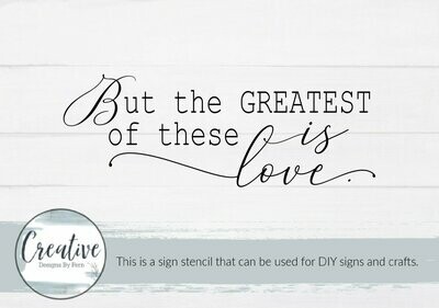 Greatest Of These Is Love Sign Stencil