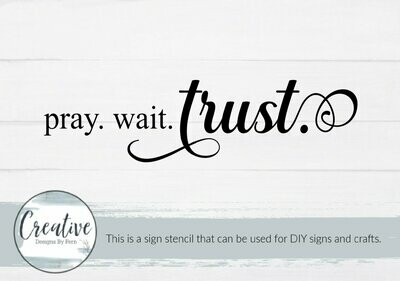 Pray Wait Trust Sign Stencil