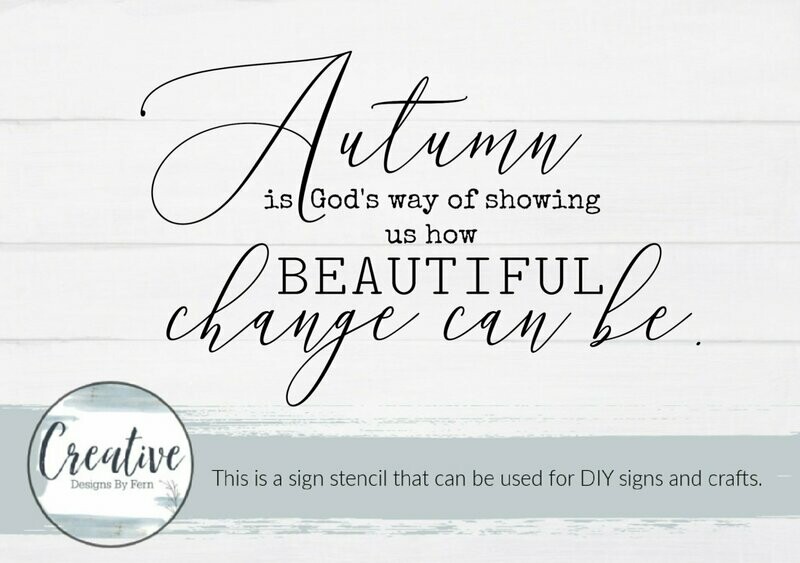 Autumn Shows That Change Can Be Beautiful Sign Stencil