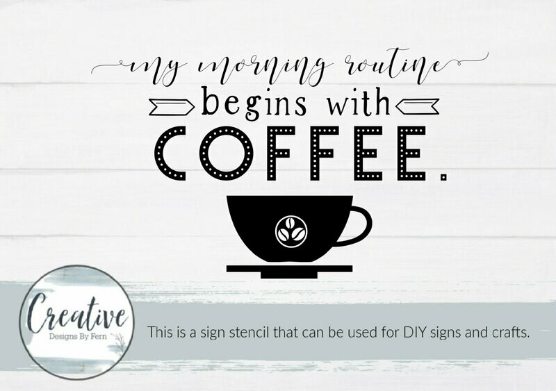 My Morning Routine Begins With Coffee Sign Stencil