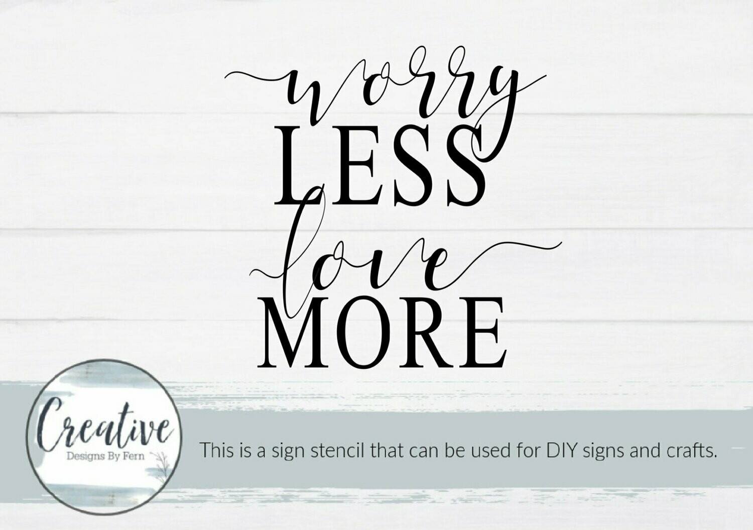 Worry Less Love More Sign Stencil
