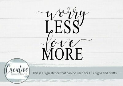 Worry Less Love More Sign Stencil