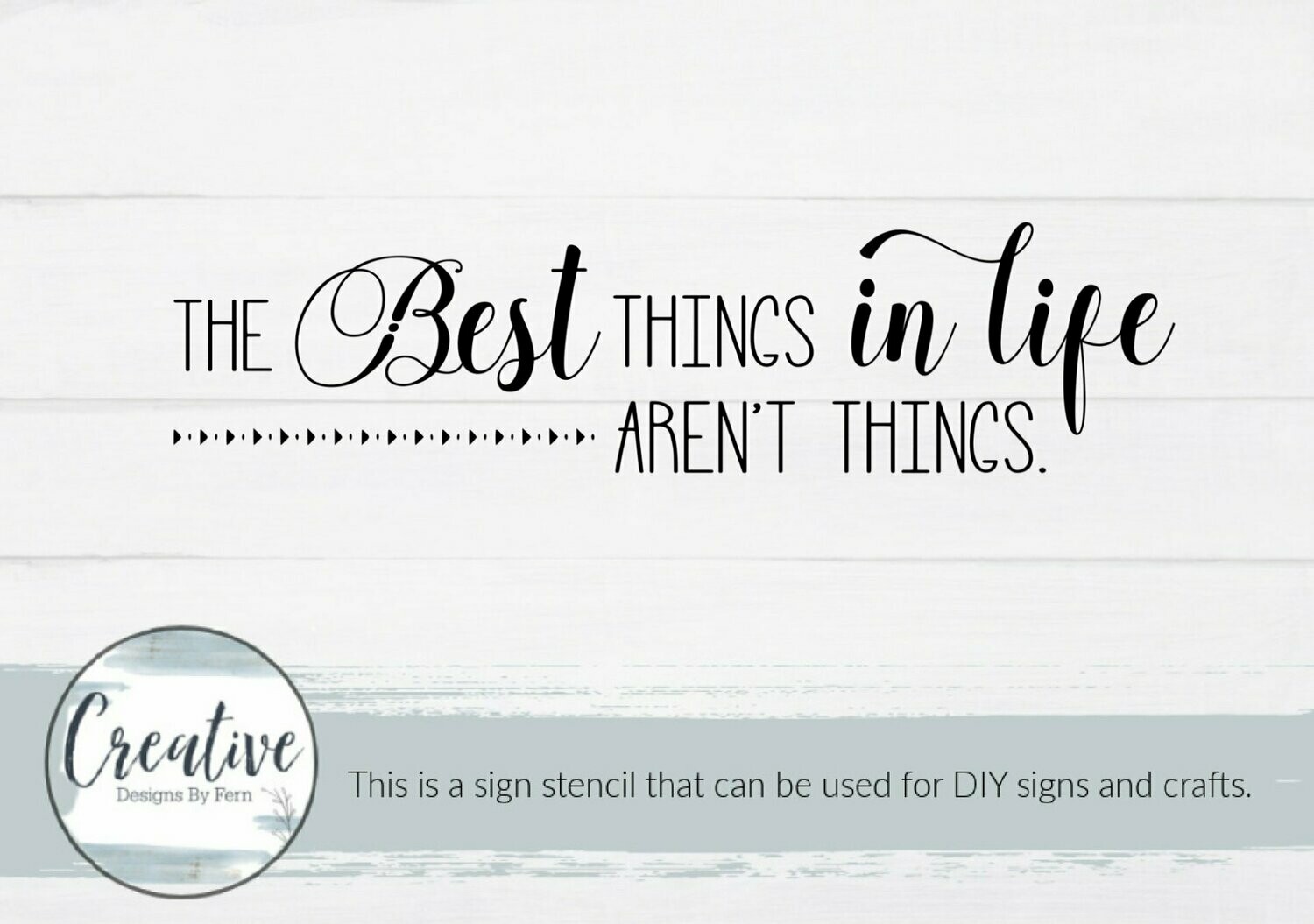 The Best Things In Life Aren't Things Sign Stencil