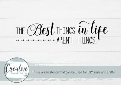 The Best Things In Life Aren't Things Sign Stencil