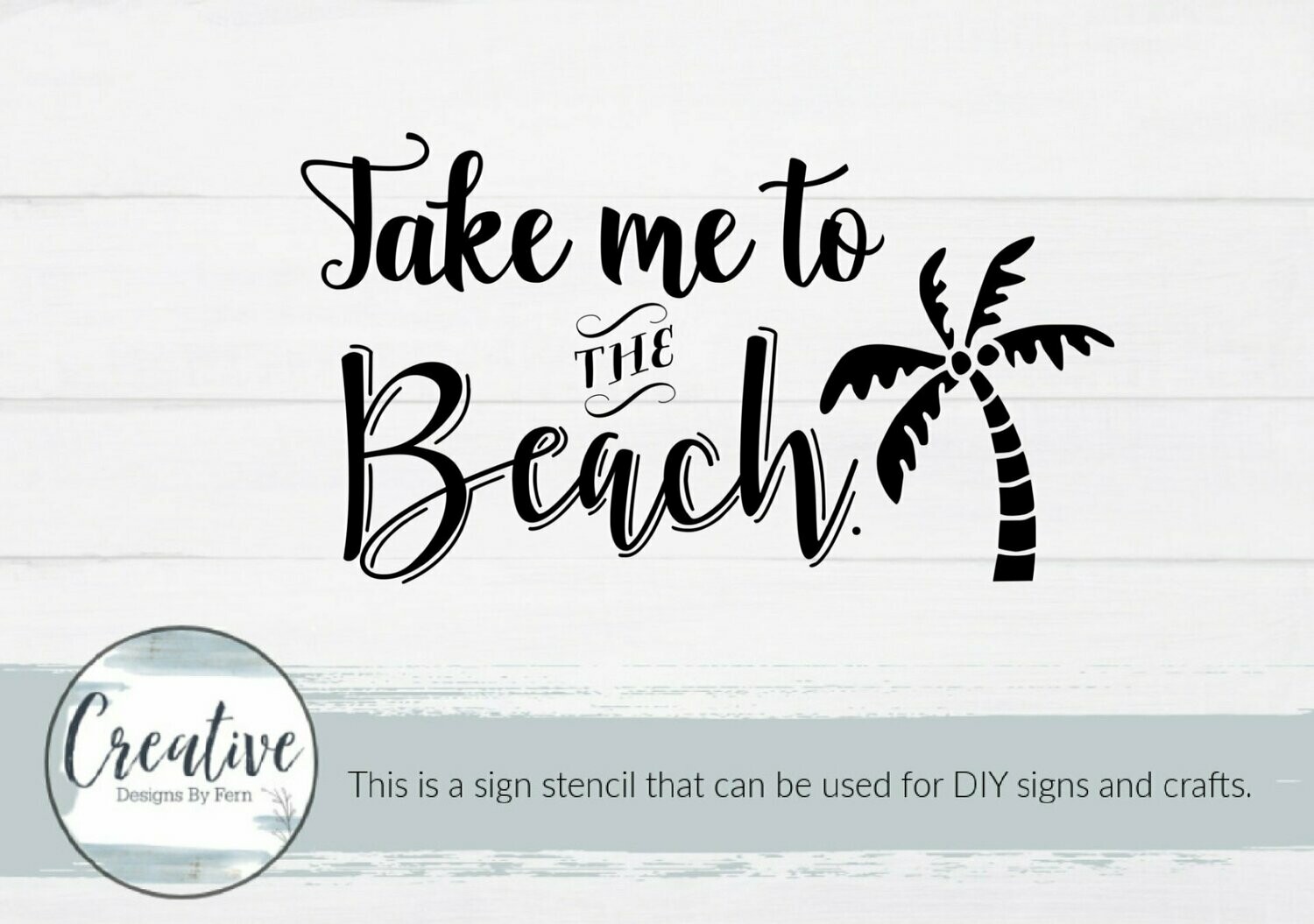 Take Me To The Beach Sign Stencil, Stencil or Decal: Sign Stencil, Size: 6" x 11"