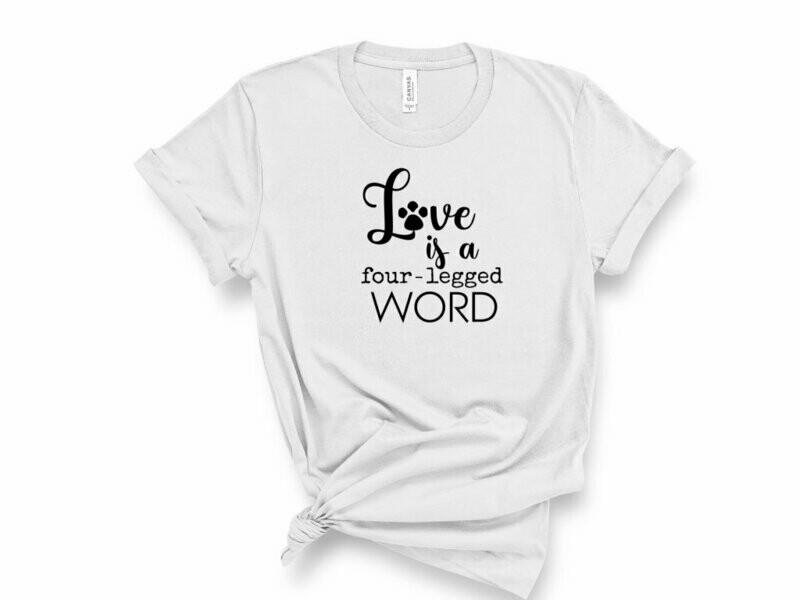 Love is a Four Legged Word T-Shirt