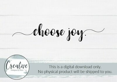 Choose Joy (SVG and Digital Download)