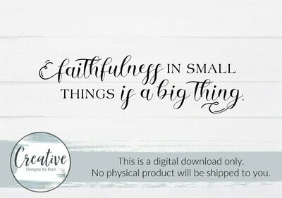 Faithfulness in Small Things is a Big Thing (Digital Download)
