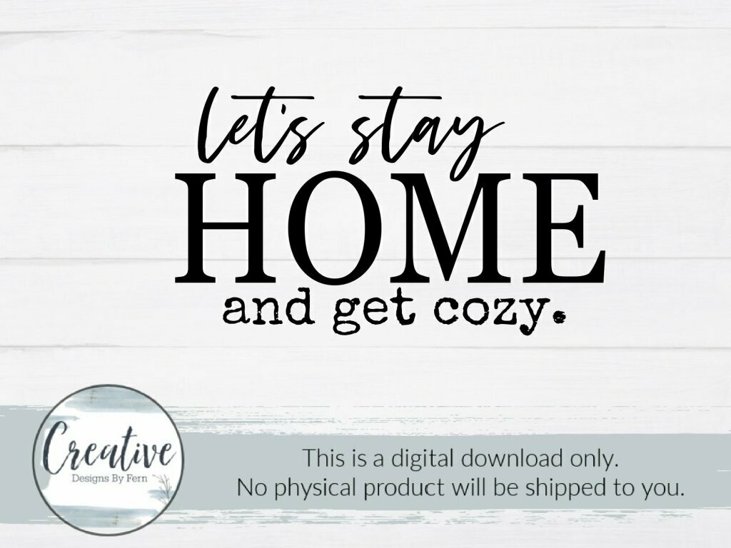 Let's Stay Home and Get Cozy (Digital Download)