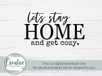 Let's Stay Home and Get Cozy (Digital Download)