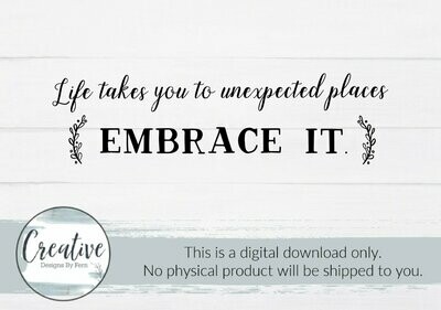 Life Takes You To Unexpected Places (SVG and Digital Download)