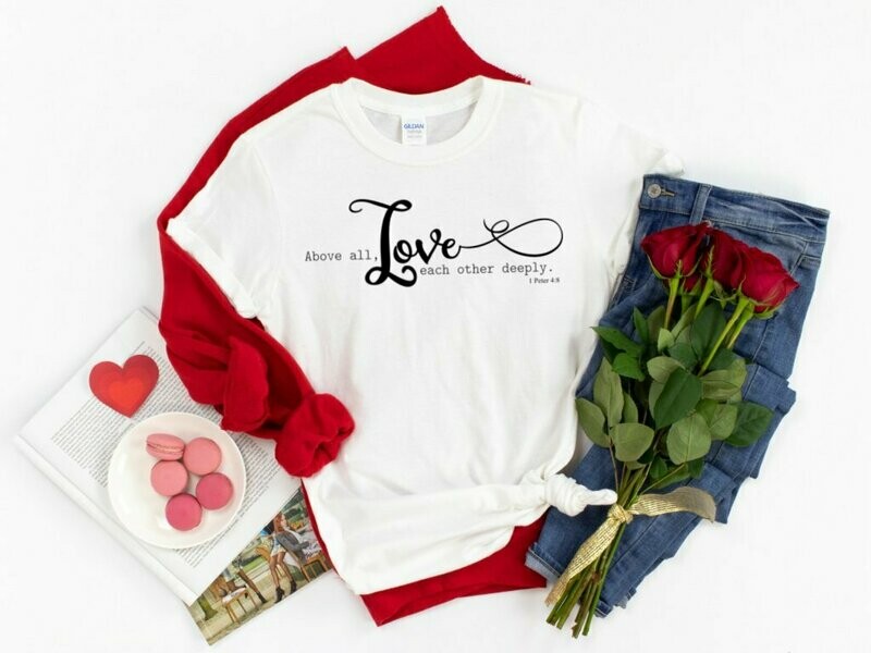 Above All Love Each Other Deeply T-Shirt