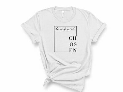 Loved & Chosen T-Shirt