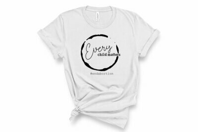 Every Child Matters. End Abortion T- Shirt