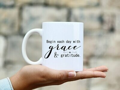 Begin Each Day With Grace and Gratitude Mug