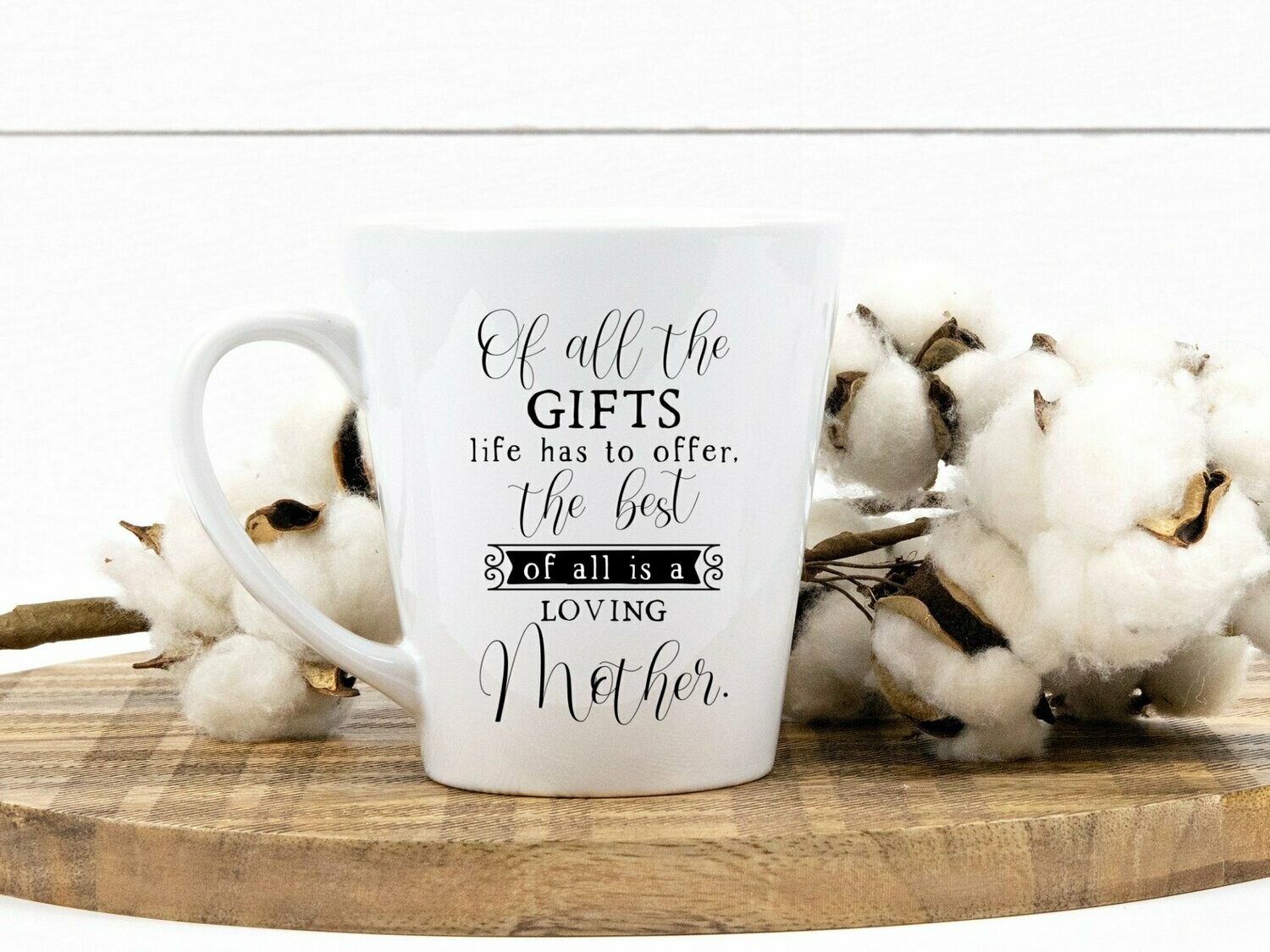 Of All The Gifts Life Has To Offer, The Best Of All Is A Loving Mother Mug