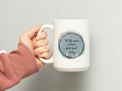 Be The Reason Someone Feels Loved Today Coffee Mug