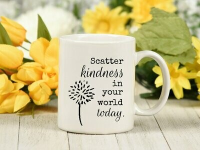 Scatter Kindness In Your World Today Mug