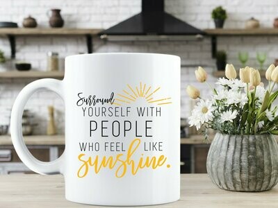 Surround Yourself With People Who Feel Like Sunshine Mug