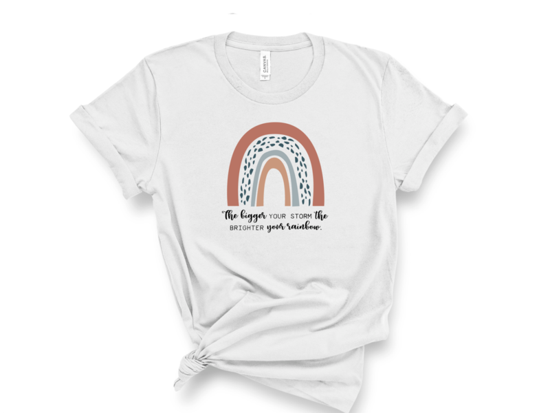 The Bigger Your Storm The Brighter Your Rainbow T-Shirt
