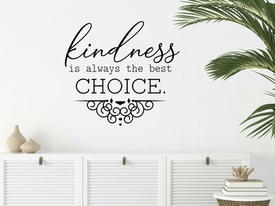 Kindness Is Always The Best Choice Wall Decal