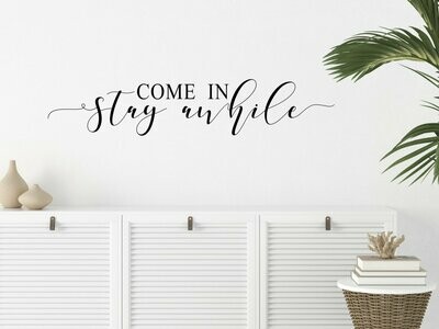 Come In, Stay Awhile Vinyl Wall Decal, Size: 5" x 22"