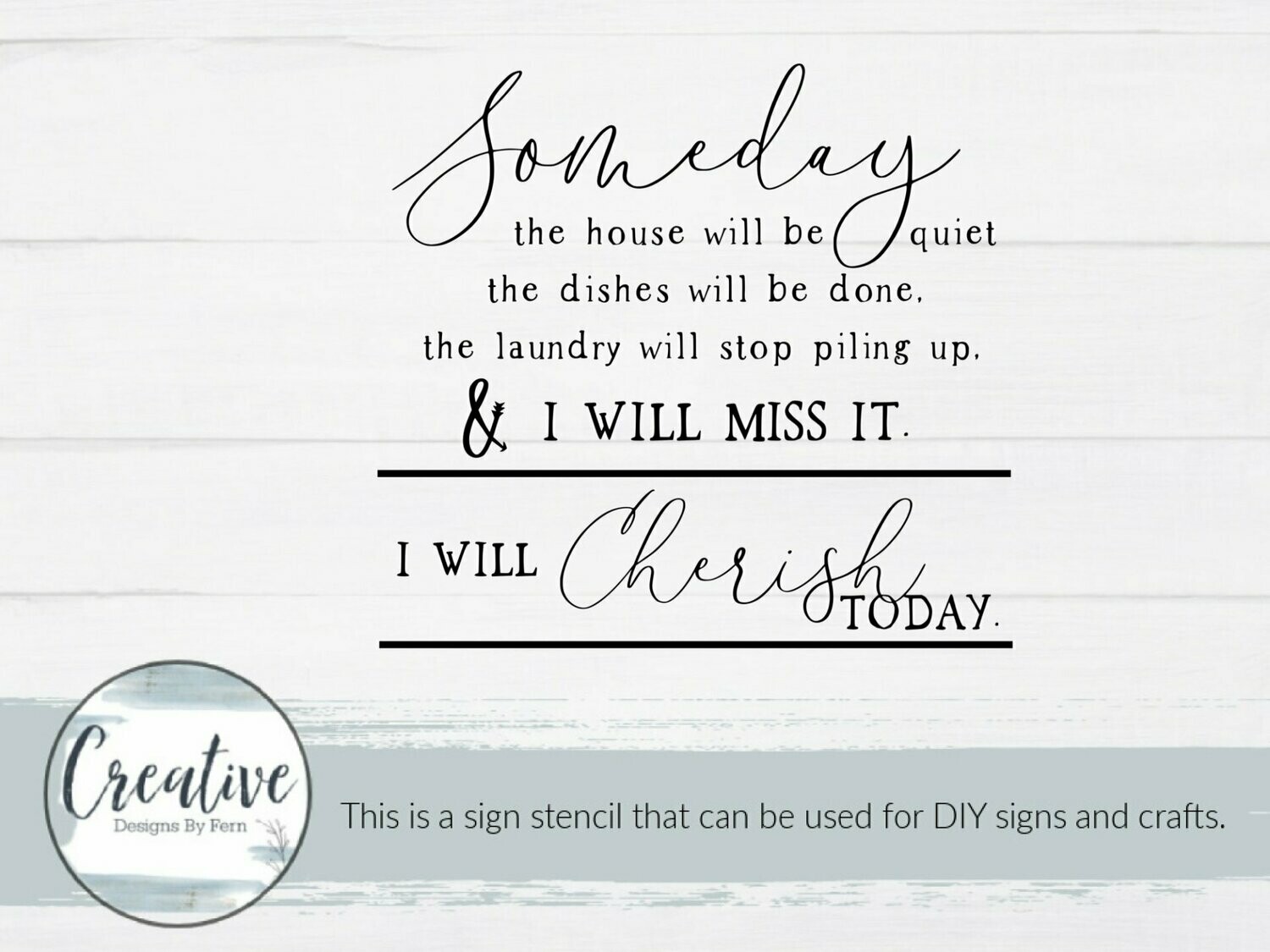 Someday I Will Miss It Sign Stencil, Stencil or Decal: Sign Stencil, Size: 12" x 14"