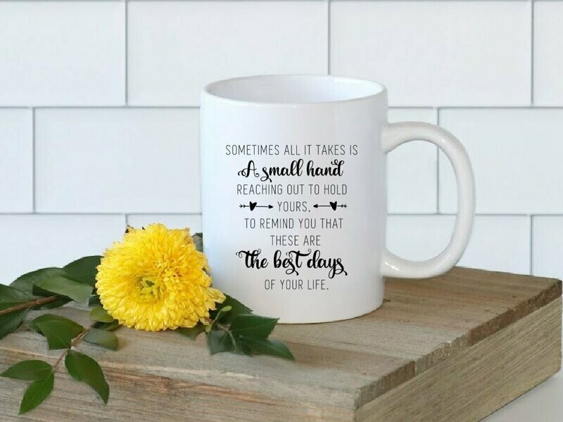 Sometimes All It Takes Is A Small Hand Mug