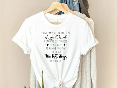 Sometimes All It Takes Is A Small Hand T-shirt