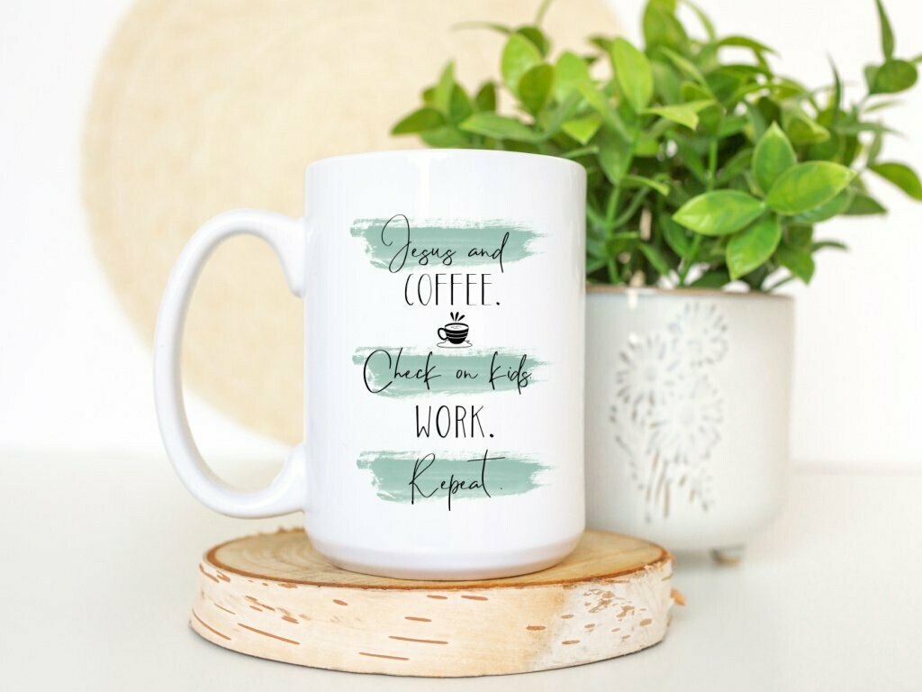 Jesus and Coffee. Check On Kids. Work. Mug