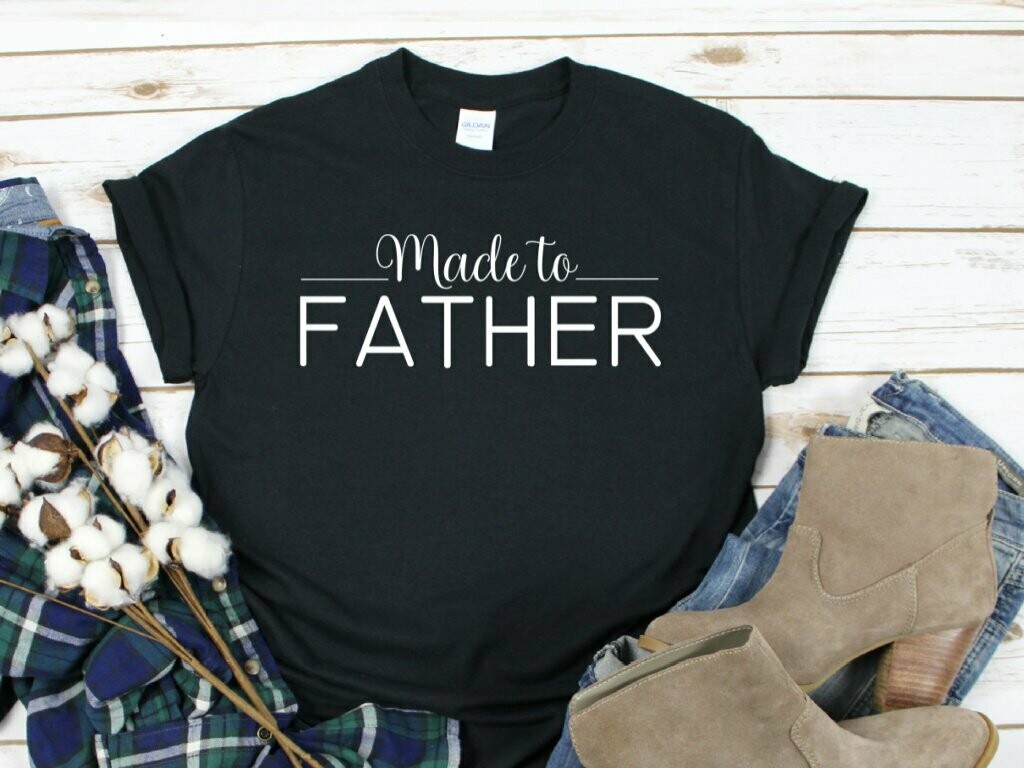 Made To Father T-Shirt