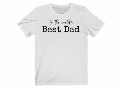 To The World's Best Dad T-Shirt