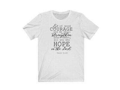 Be Of Good Courage T-Shirt